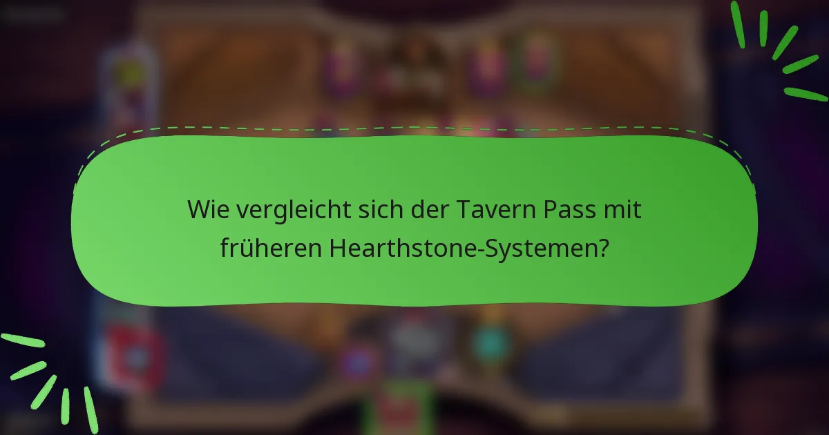 Wie vergleicht sich der Tavern Pass mit früheren Hearthstone-Systemen?