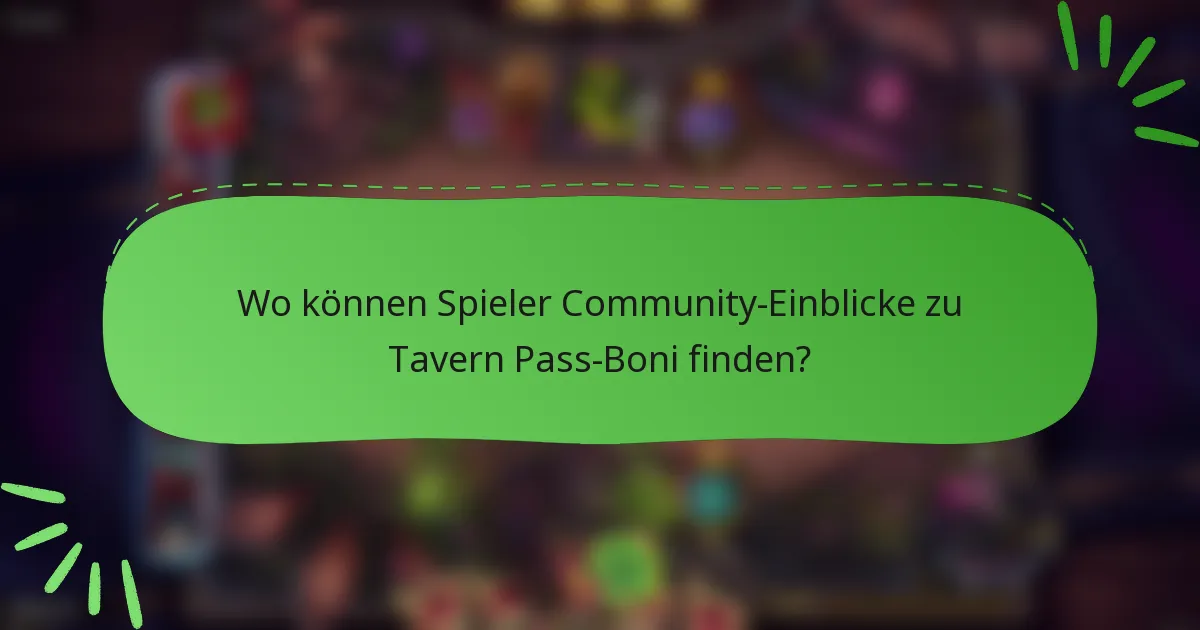 Wo können Spieler Community-Einblicke zu Tavern Pass-Boni finden?